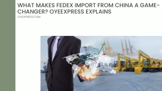 What Makes FedEx Import from China a Game-Changer OyeExpress Explains