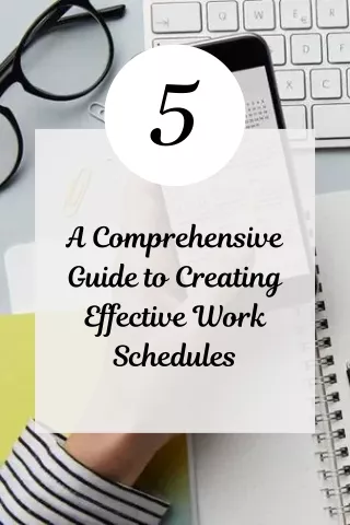 A Comprehensive Guide to Creating Effective Work Schedules
