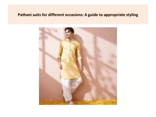 Pathani suits for different occasions: A guide to appropriate styling