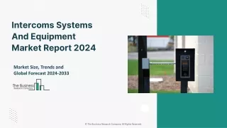 Intercoms Systems And Equipment Market 2024 - By Size, Share, Trends And Growth