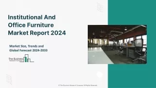 Institutional And Office Furniture Market 2024 - By Size, Share, Trends 2033