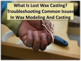 The History of Lost Wax Casting and Its Primary Origins