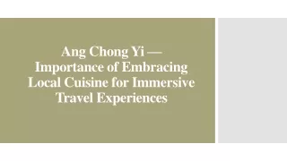 Ang Chong Yi — Importance of Embracing Local Cuisine for Immersive Travel Experiences