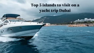 Top 5 islands to visit on a yacht trip Dubai