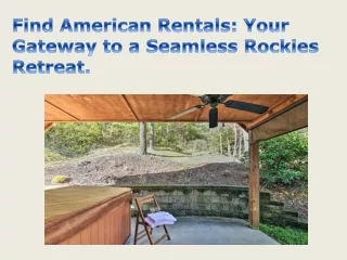 Find American Rentals Your Gateway to a Seamless Rockies Retreat