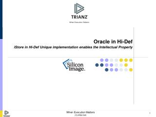 Oracle in Hi-Def iStore in Hi-Def Unique implementation enables the Intellectual Property