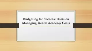 Budgeting for Success Hints on Managing Dental Academy Costs