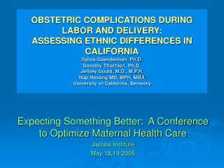 Expecting Something Better: A Conference to Optimize Maternal Health Care Jacobs Institute May 18,19 2005