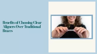 Benefits of Choosing Clear Aligners Over Traditional Braces