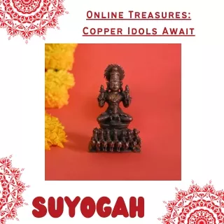 Online Treasures Copper Idols Await