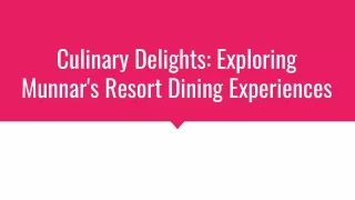 Culinary Delights: Exploring Munnar's Resort Dining Experiences