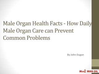 Male Organ Health Facts-How Male Organ Care Prevent problem