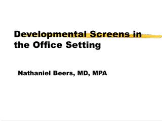 Developmental Screens in the Office Setting