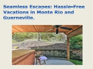 Seamless Escapes Hassle-Free Vacations in Monte Rio and Guerneville.