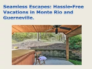 Seamless Escapes: Hassle-Free Vacations in Monte Rio and Guerneville.
