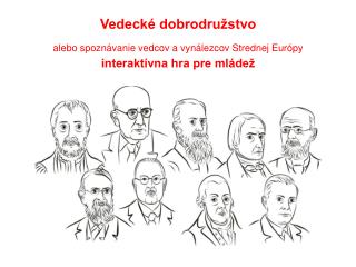 Vedecké dobrodružstvo alebo spoznávanie vedcov a vynálezcov Strednej Európy int