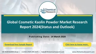 Global Cosmetic Kaolin Powder Market Research Report 2024(Status and Outlook)