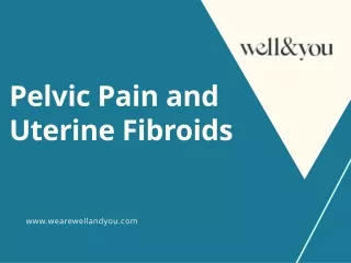 The Link Between Pelvic Pain and Uterine Fibroids