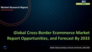 Cross-Border Ecommerce Market Report Opportunities, and Forecast By 2033