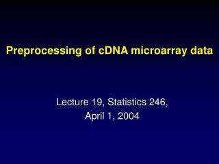 Preprocessing of cDNA microarray data