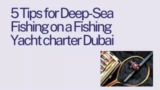 5 Tips for Deep-Sea Fishing on a Fishing Yacht Dubai