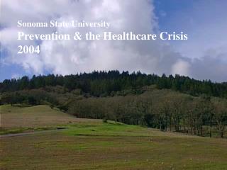 Sonoma State University Prevention &amp; the Healthcare Crisis 2004