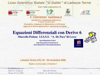 Equazioni Differenziali con Derive 6 Marcello Pedone I.I.S.S.S. “A. De Pace”di Lecce marcellopedone@tin.it marcello.pe