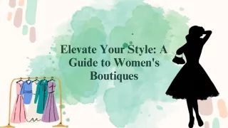 Elevate Your Style A Guide to Women's Boutiques