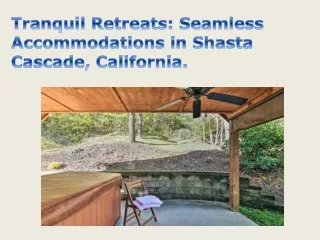 Tranquil Retreats Seamless Accommodations in Shasta Cascade, California