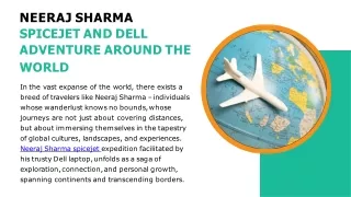 Neeraj Sharma SpiceJet and Dell Adventure Around the World