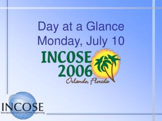 Day at a Glance Monday, July 10