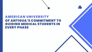 American University of Antigua’s Commitment to Guiding Medical Students in Every Phase