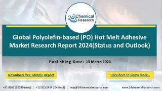 Global Polyolefin-based (PO) Hot Melt Adhesive Market Research Report 2024(Status and Outlook)