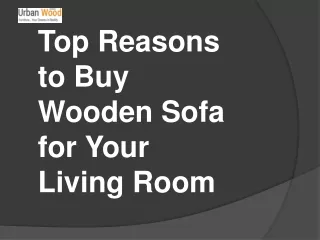 Top Reasons to Buy Wooden Sofa for Your Living Room