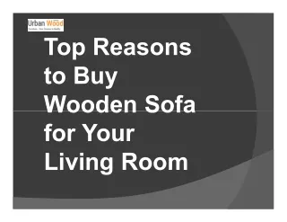 Top Reasons to Buy Wooden Sofa for Your Living Room