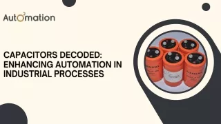 Capacitors Decoded Enhancing Automation in Industrial Processes
