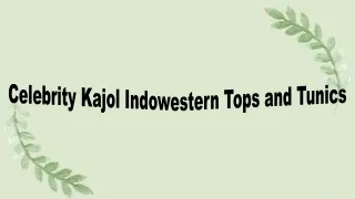 Kajol Tops and Tonoics