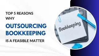 Top 5 Reasons Why Outsourcing Bookkeeping Is A Feasible Matter