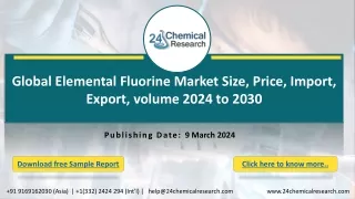 Global Elemental Fluorine Market Size, Price, Import, Export, volume 2024 to 2030