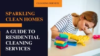 Sparkling Clean Homes A Guide to Residential Cleaning Services