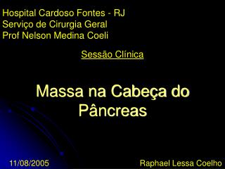 Hospital Cardoso Fontes - RJ Serviço de Cirurgia Geral Prof Nelson Medina Coeli