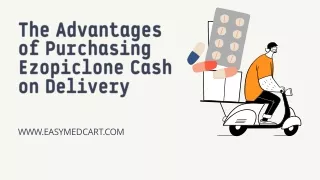 The Advantages of Purchasing Ezopiclone Cash on Delivery
