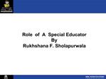 Role of A Special Educator By Rukhshana F. Sholapurwala