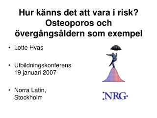 Hur känns det att vara i risk? Osteoporos och övergångsåldern som exempel