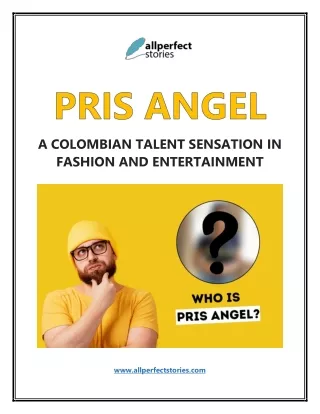 Pris Angel - Colombia's Fashion & Entertainment Icon