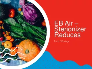 EB Air – Sterionizer Reduces Food Wastage