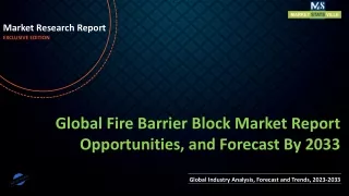 Fire Barrier Block Market Report Opportunities, and Forecast By 2033