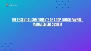 The Essential Components of a Top-Notch Payroll Management System