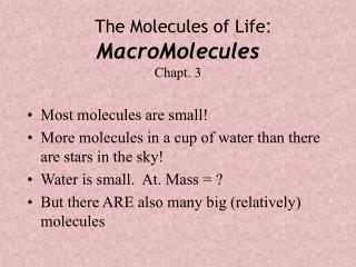 The Molecules of Life : MacroMolecules Chapt. 3