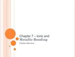 Chapter 7 Ionic and Metallic Bonding